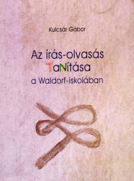 Kulcsár Gábor: Az írás-olvasás tanítása a Waldorf-iskolában