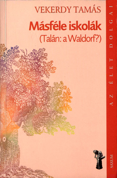 Vekerdy Tamás: Másféle iskolák (Talán: a Waldorf?)
