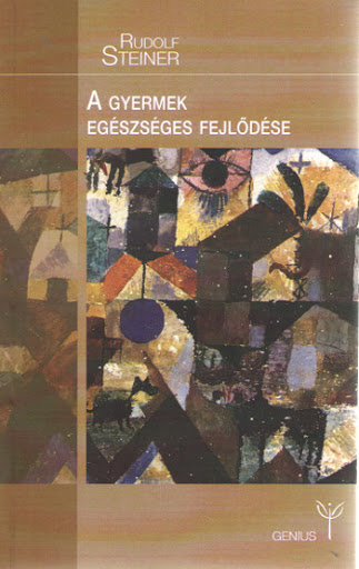 Rudolf Steiner: A gyermek egészséges fejlődése