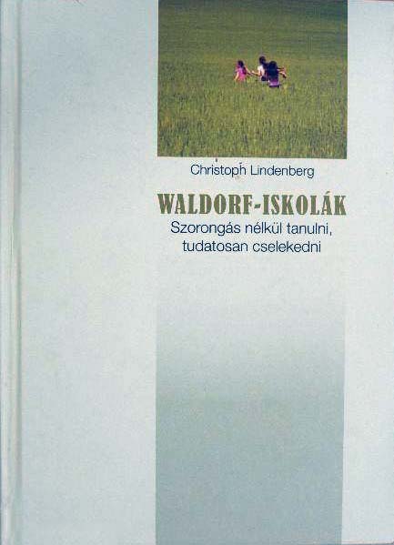 Christoph Lindenberg: Waldorf-iskolák: szorongás nélkül tanulni, tudatosan cselekedni